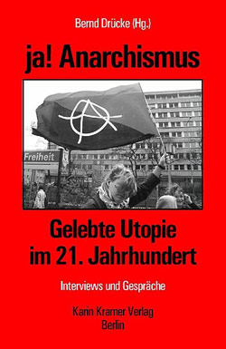 ja! Anarchismus. Gelebte Utopie im 21. Jahrhundert.